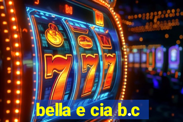 bella e cia b.c